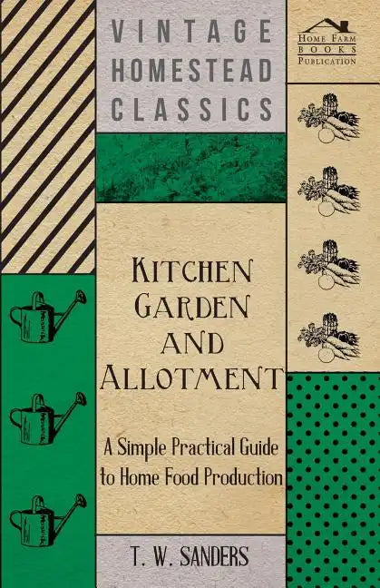 Kitchen Garden and Allotment - A Simple Practical Guide to Home Food Production - Paperback