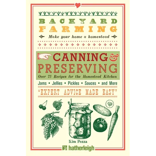 Backyard Farming: Canning & Preserving: Over 75 Recipes for the Homestead Kitchen - Paperback